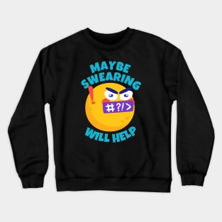 Maybe Swearing Will Help Crewneck Sweatshirt